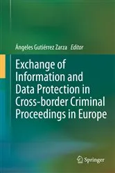 Book cover of Exchange of Information and Data Protection in Cross-border Criminal Proceedings in Europe by Ángeles Gutiérrez Zarza