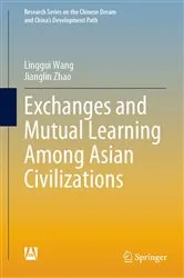 Book cover of Exchanges and Mutual Learning Among Asian Civilizations by Linggui Wang