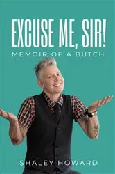 Book cover of Excuse Me, Sir! Memoir of a Butch by Unknown