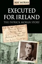 Book cover of Executed for Ireland:The Patrick Moran Story by Unknown