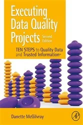 Book cover of Executing Data Quality Projects (2nd ed.) by Danette McGilvray