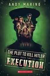 Book cover of Execution (The Plot to Kill Hitler #2) by Andy Marino