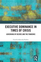 Book cover of Executive Dominance in Times of Crisis by Camila Almeida Porfiro