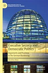 Book cover of Executive Secrecy and Democratic Politics by Dorothee Riese
