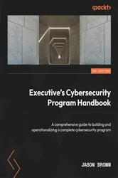 Book cover of Executive's Cybersecurity Program Handbook by Jason Brown