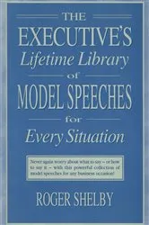 Book cover of Executives Lifetime Library of Model Speeches for Every Situation by Roger Shelby