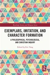 Book cover of Exemplars, Imitation, and Character Formation by Eric Yang