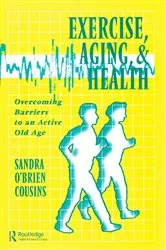 Book cover of Exercise, Aging and Health by Sandra O'Brien Cousins