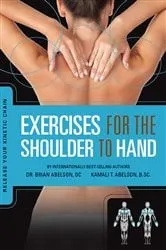 Book cover of Exercises for the Shoulder to Hand - Release Your Kinetic Chain by Abelson, Brian James, DC., Dr.