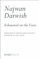 Book cover of Exhausted on the Cross by Najwan Darwish