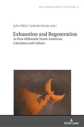Book cover of Exhaustion and Regeneration in Post-Millennial North-American Literature and Culture by Tomasz Basiuk