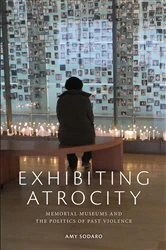 Book cover of Exhibiting Atrocity by Amy Sodaro