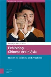 Book cover of Exhibiting Chinese Art in Asia by Chui-fun Selina Ho