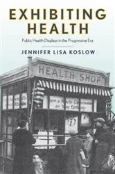 Book cover of Exhibiting Health by Jennifer Lisa Koslow