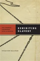 Book cover of Exhibiting Slavery by Vivian Nun Halloran