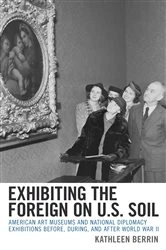 Book cover of Exhibiting the Foreign on U.S. Soil by Kathleen Berrin