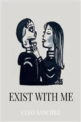 Book cover of Exist with Me by Cleo Sanchez