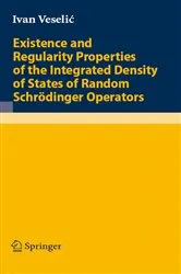 Book cover of Existence and Regularity Properties of the Integrated Density of States of Random Schrödinger Operators by Ivan Veselic