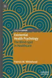 Book cover of Existential Health Psychology by Patrick M. Whitehead