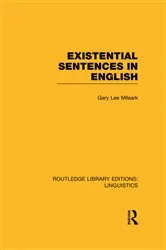 Book cover of Existential Sentences in English (RLE Linguistics D: English Linguistics) by Gary L. Milsark