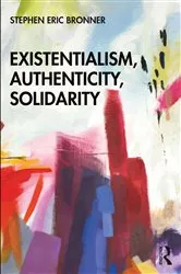 Book cover of Existentialism, Authenticity, Solidarity by Stephen Eric Bronner