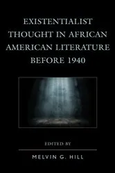Book cover of Existentialist Thought in African American Literature before 1940 by Melvin  G. Hill