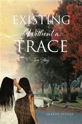 Book cover of Existing Without a Trace by Sharon Stuart