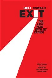 Book cover of Exit - The last year with my father by Ueli Oswald