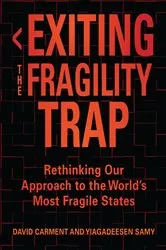 Book cover of Exiting the Fragility Trap by David Carment