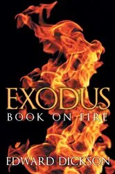 Book cover of Exodus: Book on Fire by Edward Dickson