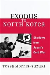 Book cover of Exodus to North Korea by Tessa Morris-Suzuki