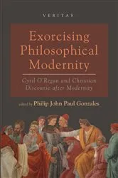 Book cover of Exorcising Philosophical Modernity by Philip John Paul Gonzales