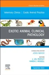 Book cover of Exotic Animal Clinical Pathology, An Issue of Veterinary Clinics of North America: Exotic Animal Practice, E-Book by Heatley MS, DVM, DABVP (Avian Practice), DACZM, J. Jill