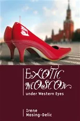 Book cover of Exotic Moscow under Western Eyes by Irene Masing-Delic