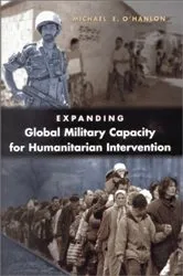 Book cover of Expanding Global Military Capacity for Humanitarian Intervention by Michael E. O'Hanlon