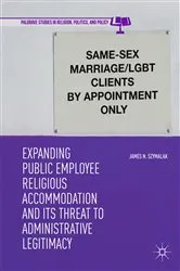 Book cover of Expanding Public Employee Religious Accommodation and Its Threat to Administrative Legitimacy by James N. Szymalak