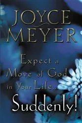 Book cover of Expect a Move of God in Your Life...Suddenly! by Joyce Meyer