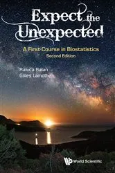 Book cover of Expect The Unexpected: A First Course In Biostatistics (Second Edition) by Raluca Balan