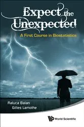 Book cover of Expect The Unexpected: A First Course In Biostatistics by Raluca Balan