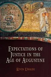Book cover of Expectations of Justice in the Age of Augustine by Kevin Uhalde