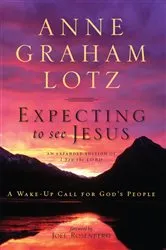 Book cover of Expecting to See Jesus by Anne Graham Lotz