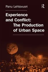 Book cover of Experience and Conflict: The Production of Urban Space by Panu Lehtovuori