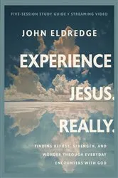 Book cover of Experience Jesus. Really Bible Study Guide plus Streaming Video by John Eldredge