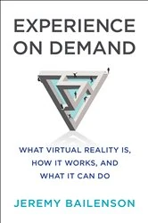 Book cover of Experience on Demand: What Virtual Reality Is, How It Works, and What It Can Do by Jeremy Bailenson