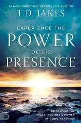 Book cover of Experience the Power of His Presence by T. D. Jakes