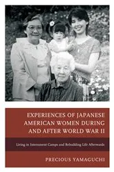 Book cover of Experiences of Japanese American Women during and after World War II by Precious Vida Yamaguchi