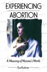 Book cover of Experiencing Abortion by Eve Kushner