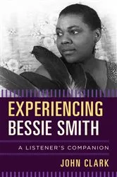 Book cover of Experiencing Bessie Smith by John Clark