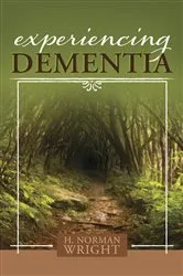 Book cover of Experiencing Dementia by H.  Norman Wright