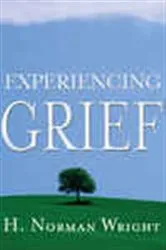 Book cover of Experiencing Grief by H.  Norman Wright